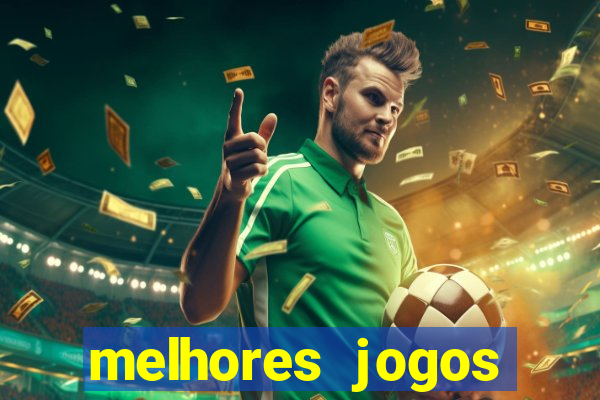 melhores jogos estrela bet